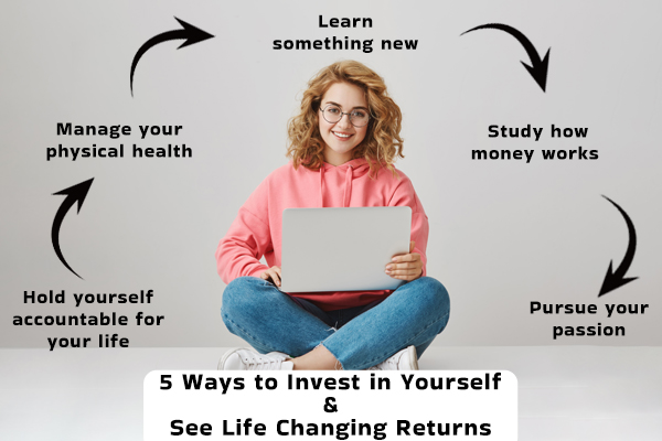 5 Ways How to Invest in Yourself & See Life-Changing Returns